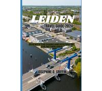 Leiden Travel Guide 2024: Dive into the Charm and Mystery of the Netherlands