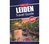 LEIDEN Travel Guide 2026: Practical Tips for First Time Visitors Planning an Independent City Break in the Netherlands