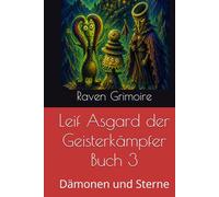 Leif Asgard der Geisterkämpfer Buch 3: Dämonen und Sterne