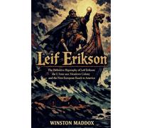 Leif Erikson: The Definitive Biography of Leif Erikson, the L'Anse aux Meadows Colony, and the First European Reach to America: 7 (A Biographical History of the Viking Age)