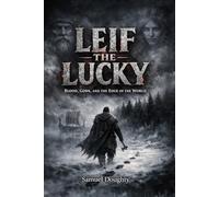 Leif the Lucky: Blood, Gods, and the Edge of the World