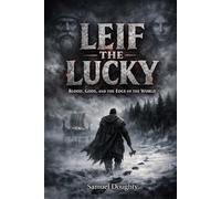 Leif the Lucky: Blood, Gods, and the Edge of the World