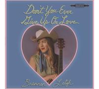 Leigh, Brennen - Don'T You Ever Give Up on Love