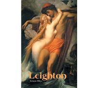 Leighton: An Illustrated Record of His Life and Work: Frederic Lord Leighton: An Illustrated Record of His Life and Work (Painters Series)