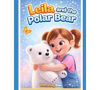 Leila and the Polar Bear: 1 (Adventures of Leila and Pickles- Book 1)
