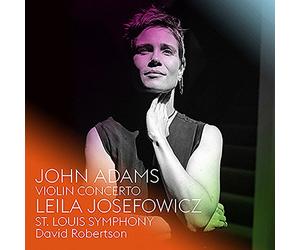 Leila Josefowicz, St. Louis Symphony, David Robertson - John Adams: Violin Concerto