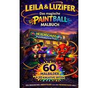 LEILA & LUZIFER: Das magische PAINTBALL MALBUCH