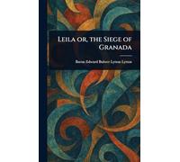 Leila or, the Siege of Granada