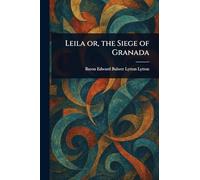 Leila or, the Siege of Granada