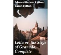 Leila Or The Siege Of Granada Complete (ebook)