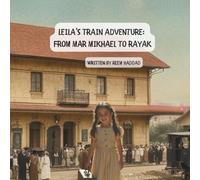 Leila’s Train Adventure: From Mar Mikhael to Rayak (Adventures in Lebanon)