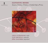 Leila Schayegh - Mossi: Sonate Opera Prima / Schayegh, Grudule, Halubek