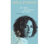 Leïla Slimani Amelie Thoma Der Duft der Blumen bei Nacht: Roman (Tapa dura)