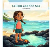 Leilani and the Sea: A Neurodiverse Children's Picture Book About ADHD, Autism, and the Gift of Seeing the World Differently (Ages 4-9) (Brave in Your Own Way)