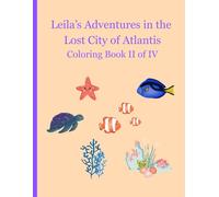 Leila's Adventures in the Lost City of Atlantis II of IV: Coloring Book (Lost City of Atlantis Coloring Books)