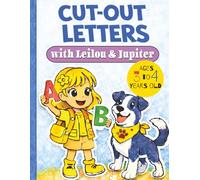 Leilou and Jupiter Cut-Out Alphabet Activity Book: A Fun Scissor Skills Workbook for Kids Ages 3-4 with Leilou and Her Dog Jupiter (Silver Lining Puzzle Series)