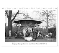 Leipzig : Fotografien von Karl Heinz Mai (1920-1964) (Tischkalender 2026 DIN A5 quer), CALVENDO Monatskalender: Fotografische Zeitzeugnisse aus der Mitte des 20. Jahrhunderts