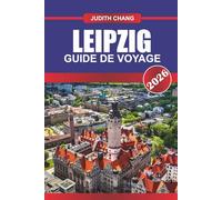 LEIPZIG GUIDE DE VOYAGE 2026: Explorez les salles de concert, les églises historiques et les musées culturels de l'Allemagne de l'Est