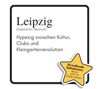 Leipzig: Hypezig zwischen Kultur, Clubs und Kleingartenrevolution. Das lustige Geschenkbuch für Mann, Frau, Kollege, Freund zu Geburtstag, Weihnachten