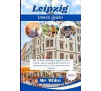 Leipzig travel guide 2026: City of Music Heritage, upgradeGems, Insider Tips & Detailed Itineraries for Classical Music Lovers and First-Time Visitors