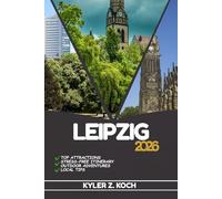 LEIPZIG TRAVEL GUIDE: Discover Leipzig’s Attractions, Hidden Gems, and Local Adventures