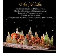 Leipziger Thomanerchor; Die Regensburger Domspatzen; Die Schönberger Sängerknaben; Tölzer Knabenchor; Mitglieder des Staatsopernchores Stuttgart - O Du Fröhliche