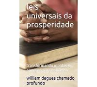 leis universais da prosperidade: transformando mentes e energias para o sucesso