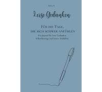 Leise Gedanken - Für die Tage, die sich schwer anfühlen: Ein Journal für leise Gedanken, Selbstfürsorge und innere Stabilität