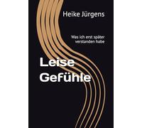 Leise Gefühle: Was ich erst später verstanden habe