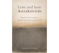 Leise und laute Attraktivität: Warum wir uns anziehen, obwohl wir nicht kompatibel sind