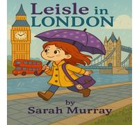 Leisle In London: A Rhyming Adventure For Little Travelers (The Passport Travelers)