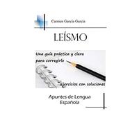 Leísmo. Una guía clara y práctica para corregirlo. (Apuntes de Lengua Española)