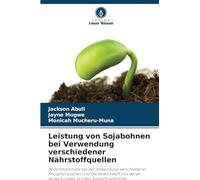 Leistung von Sojabohnen bei Verwendung verschiedener Nährstoffquellen: Bodenmerkmale bei der Anwendung verschiedener Phosphorquellen und ... deren Auswirkungen auf den Sojabohnenertrag