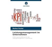 Leistungsmanagement im Unternehmen: Einführung eines Rahmens für das Leistungsmanagement in Unternehmen