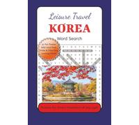 Leisure Travel South Korea Word Search: A challenging word search book with local learning words for Fun Time travel KOREA destination, Easy to Read ... Vacation, Cruise, Holidays, Relaxing & more!