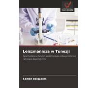 Leiszmanioza w Tunezji: Leiszmanioza w Tunezji: epidemiologia, objawy kliniczne i strategie diagnostyczne