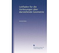 Leitfaden für die Vorlesungen über darstellende Geometrie