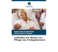Leitfaden für Mütter zur Pflege von Frühgeborenen