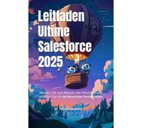 Leitfaden Ultime Salesforce 2025: Werden Sie zum Meister der Plattform und erhalten Sie die AI Associate Certification