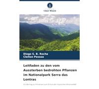 Leitfaden zu den vom Aussterben bedrohten Pflanzen im Nationalpark Serra das Lontras: Ein Beitrag zu Initiativen zum Schutz der tropischen Artenvielfalt