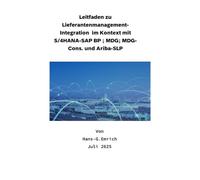 Leitfaden zu Lieferantenmanagement- Integration im Kontext mit S/4HANA-SAP BP ; MDG; MDG-Cons. und Ariba-SLP: SAP MDG - BP - Best Practices Handbuch -Lieferantenmanagement