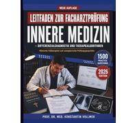 Leitfaden zur Facharztprüfung Innere Medizin - Differenzialdiagnostik und Therapiealgorithmen: Klinische Fallbeispiele und exemplarische Prüfungsgespräche