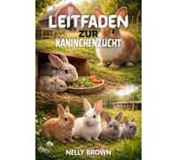 Leitfaden zur Kaninchenzucht: Praktische Schritte, um gesunde Kaninchen zu erhöhen, die Ergebnisse der Zucht zu verbessern und eine kleine Farm erfolgreich zu verwalten