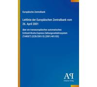 Leitlinie der Europäischen Zentralbank vom 26. April 2001: über ein transeuropäisches automatisches Echtzeit-Brutto-Express-Zahlungsverkehrssystem (TARGET) (EZB/2001/3) (2001/401/EG)