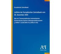 Leitlinie der Europäischen Zentralbank vom 30. Dezember 2005: über ein Transeuropäisches Automatisiertes Echtzeit-Brutto-Express-Zahlungsverkehrssystem ("TARGET") (EZB/2005/16) (2006/21/EG)