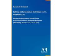 Leitlinie der Europäischen Zentralbank vom 5. Dezember 2012: über ein transeuropäisches automatisiertes Echtzeit-Brutto-Express-Zahlungsverkehrssystem (Neufassung) (EZB/2012/27) (2013/47/EU)