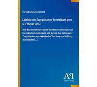 Leitlinie der Europäischen Zentralbank vom 6. Februar 2003: über bestimmte statistische Berichtsanforderungen der Europäischen Zentralbank und die von ... Verfahren zur Meldung statistischer [...]