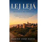 Lej Lejá: La verdadera historia de un viaje del vacío al sentido. (Saga del Rabino Jizky Ravel)