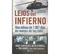 Lejos Del Infierno Una Odisea De 1967 Dias En Manos De Las Farc