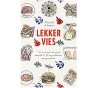 Lekker vies: het verhaal van onze smaak in 52 ingrediënten en gerechten
